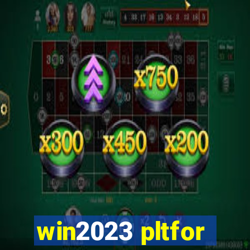 win2023 pltfor